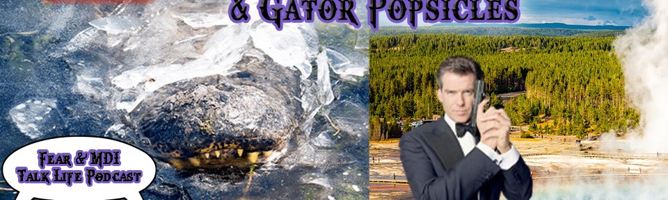 Talk Life Podcast – Ep8 – 007 In Hot Water & Gator&nbsp;Popsicles
